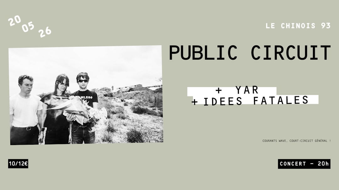 PUBLIC CIRCUIT (US) + YAR + IDEES FATALES