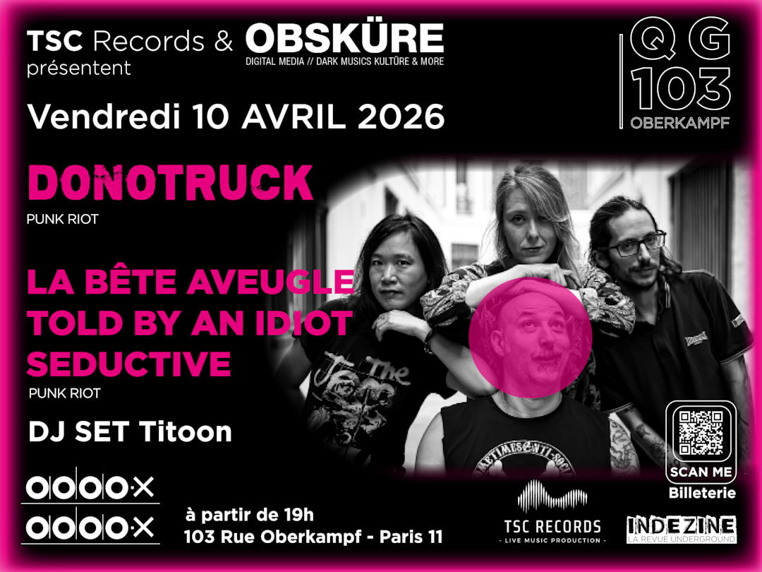 DONOTRUCK + LA BETE AVEUGLE +TOLD BY AN IDIOT + SEDUCTIVE