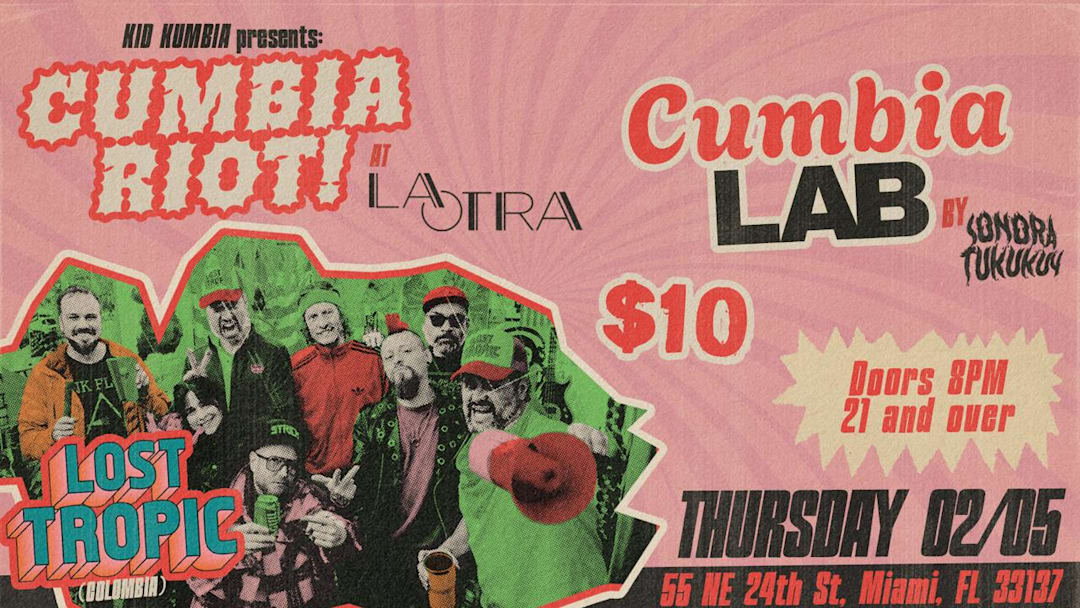 CUMBIA RIOT! Lost Tropic + CumbiaLab by Sonora Tukukuy