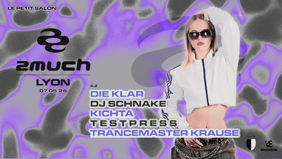 2MUCH LYON : t e s t p r e s s, Trancemaster Krause & more