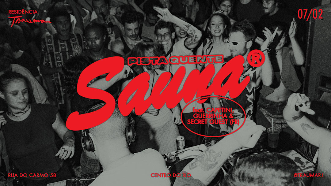 Sauna: Pista Quente, Capetini, Guerrinha e Secret Guest (FR)