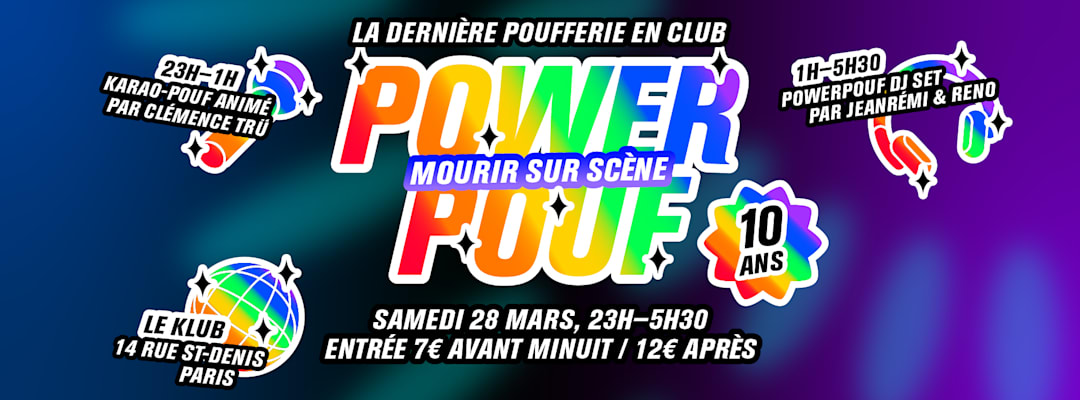 Powerpouf/Mourir sur scène (et nos 10 ans !)