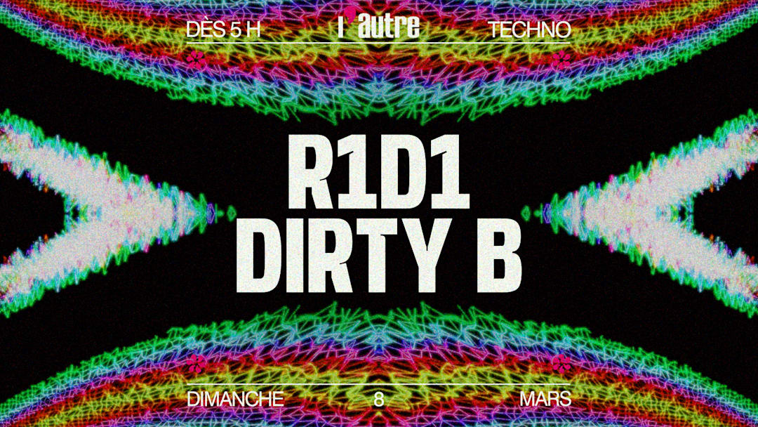 L’autre invite: R1D1 & DIRTY  B