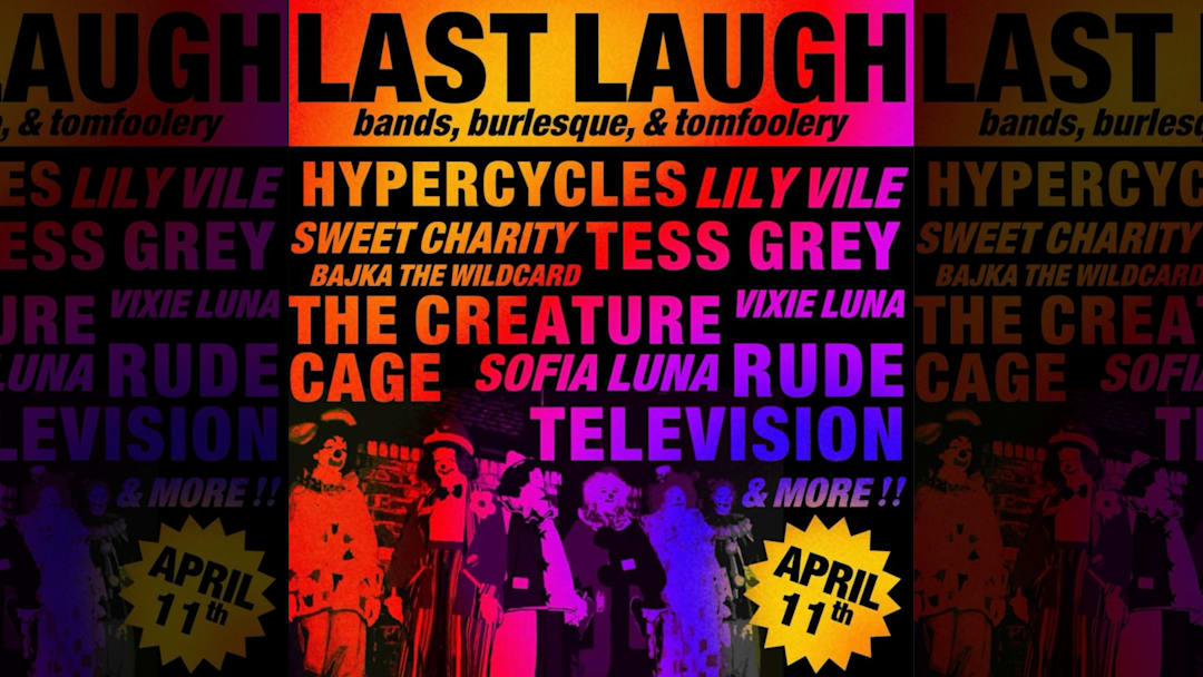 Last Laugh: Bands, Burlesque, + Tomfoolery