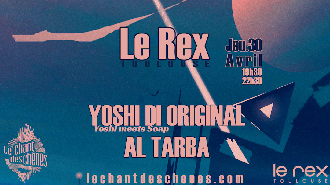 AL TARBA / YOSHI DI ORIGINAL (Yoshi meets Soap) • Le Rex