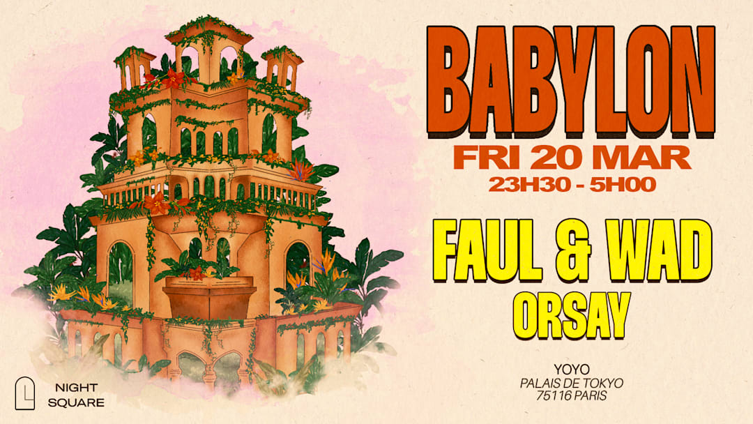 Cartel oficial del evento Babylon Invite Faul & Wad and Orsay @Yoyo