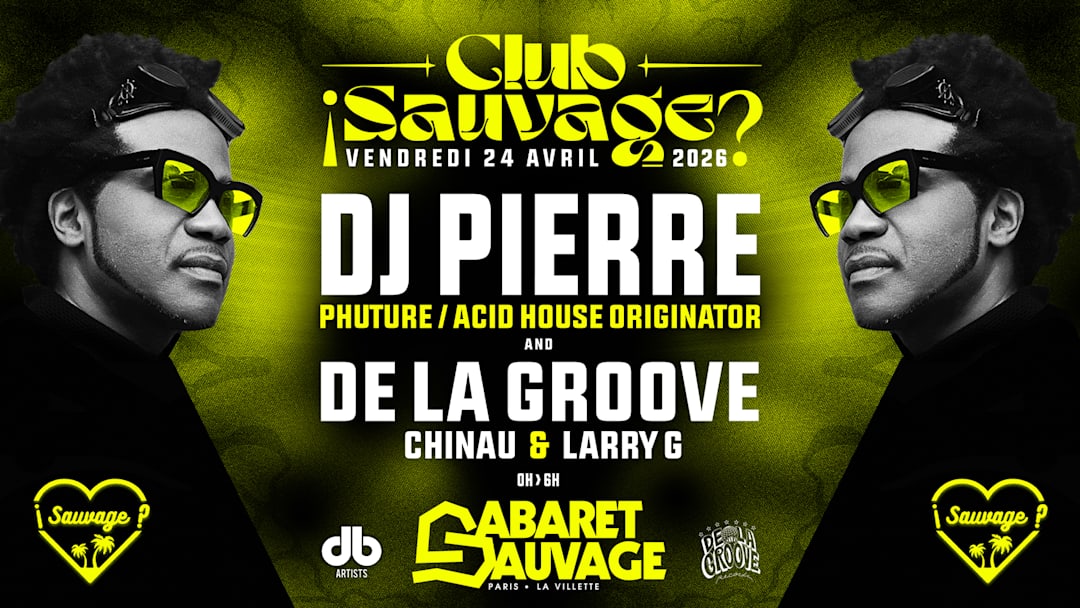 ¡Club Sauvage w/ Dj Pierre & De La Groove?