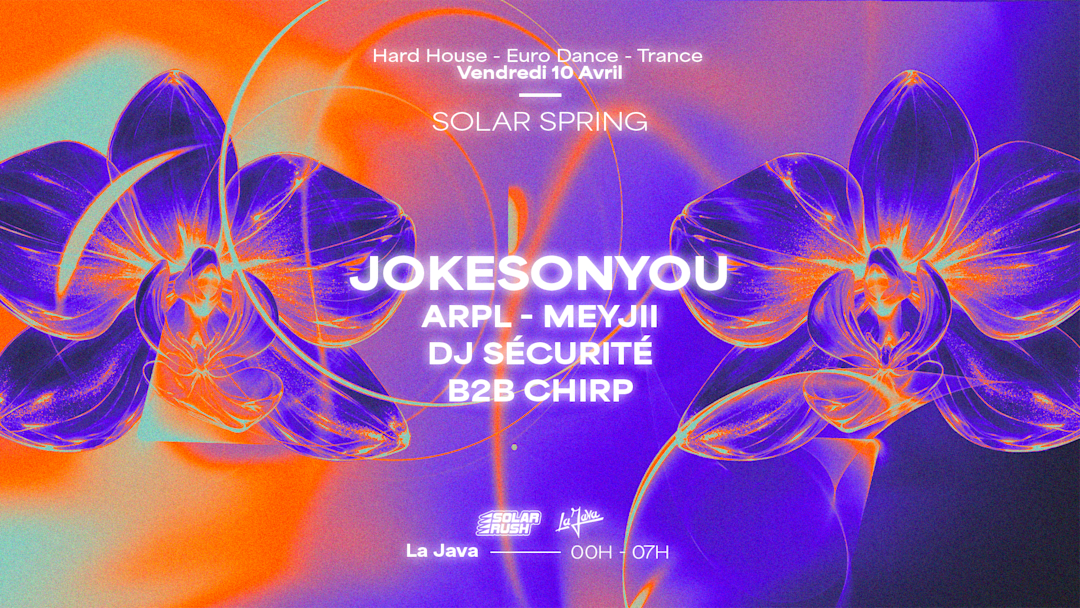 SOLAR SPRING : JOKESONYOU, ARPL, MEYJII, CHIRP & DJ SÉCURITÉ