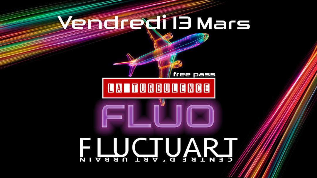 La Turbulence FLUO Party - Fluctuart