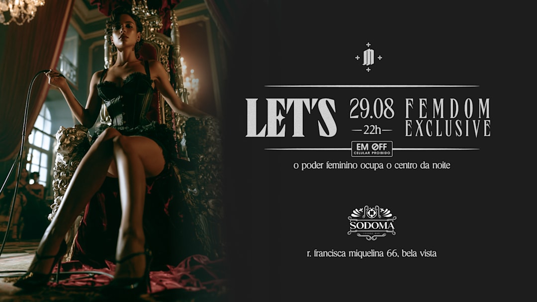 Let’s Femdom 29/8 - O poder feminino ocupa o centro da noite