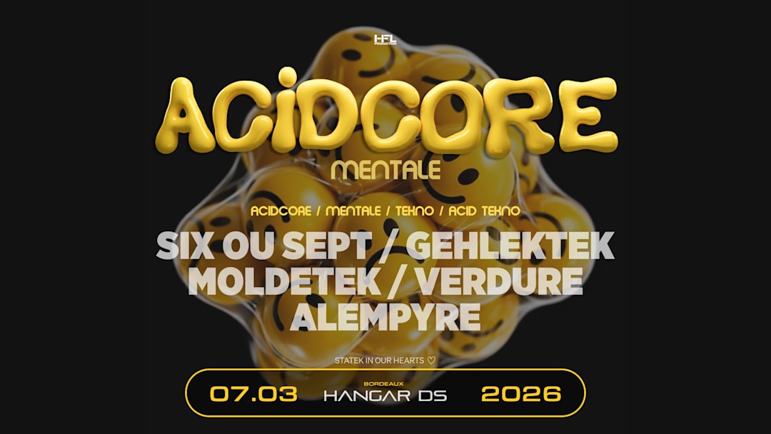 ACIDCORE MENTALE // SIX OU SEPT - GEHLEKTEK - MOLDETEK - ...