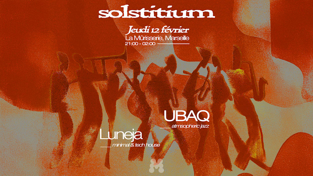SOLSTITIUM x LA MURISSERIE w/ UBAQ [LIVE JAZZ] + LUNEJA