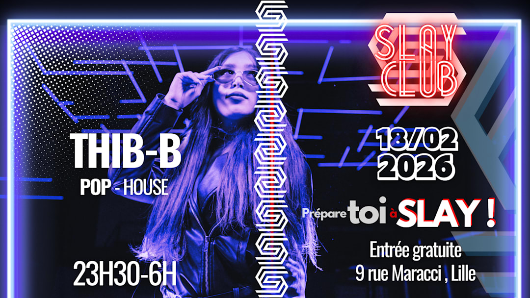 Slay Club : DJ THIB B 18/02