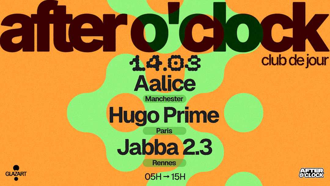 AFTER O'CLOCK : AALICE - HUGO PRIME - JABBA 2,3