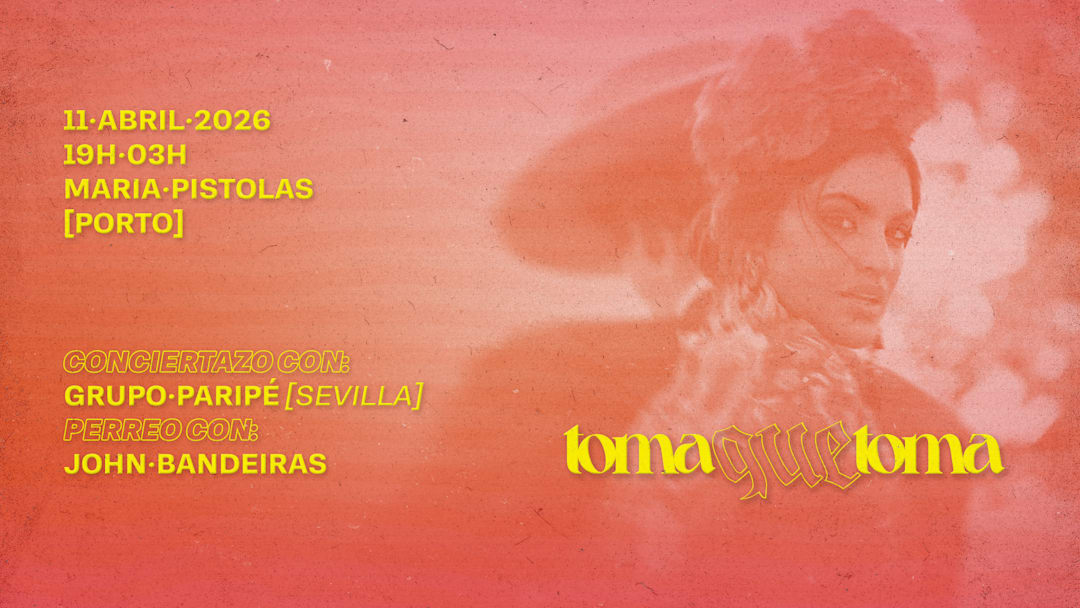 Toma Que Toma - Maria Pistolas (Porto)