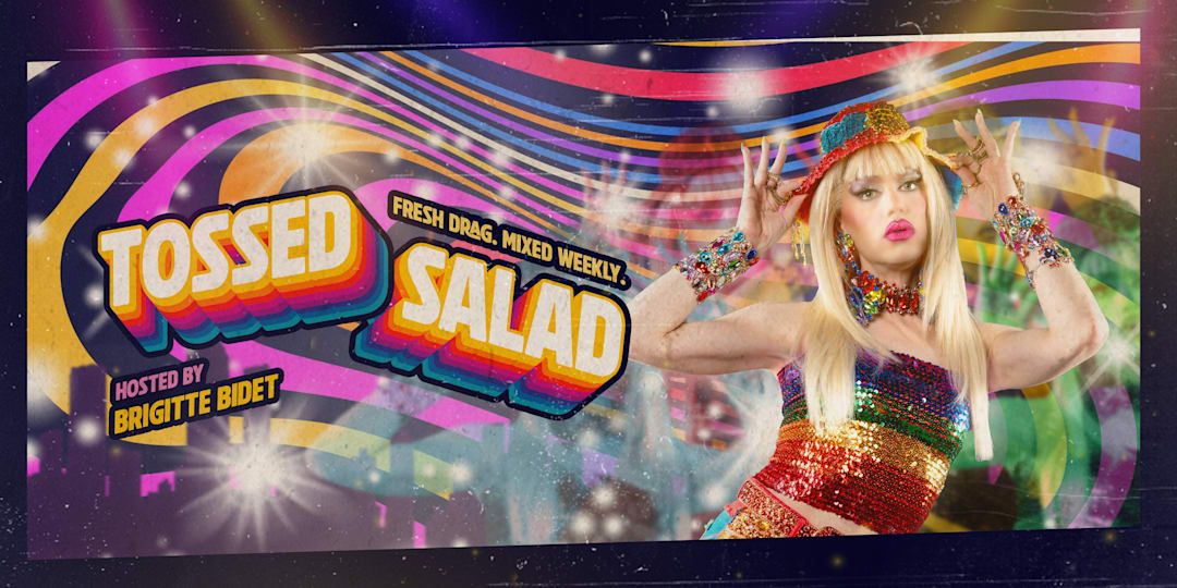 Tossed Salad: Fresh Drag Mixed Weekly!