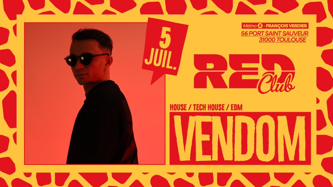 RED DJ GUEST : VENDOM - HOUSE - ELECTRO - POP