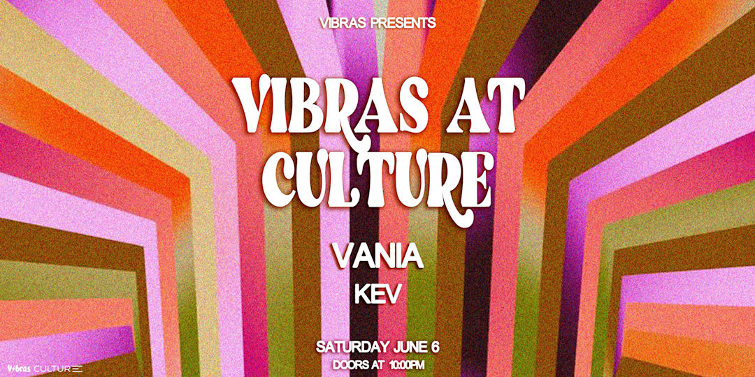 VIBRAS PRESENTS: VIBRAS AT CULTURE 6.06