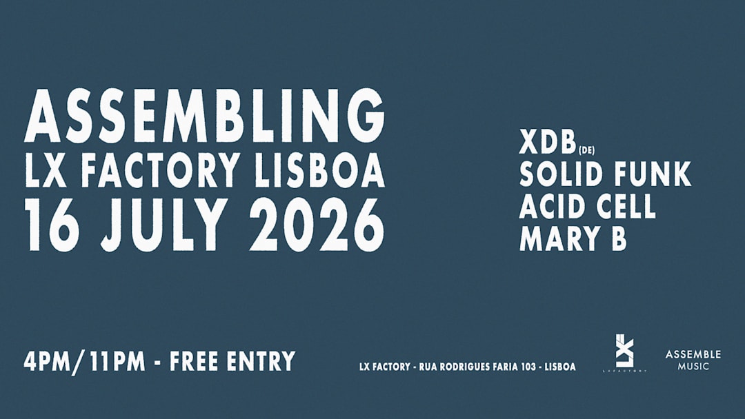 ASSEMBLING LX FACTORY LISBOA | 16 JULY • FREE ENTRY