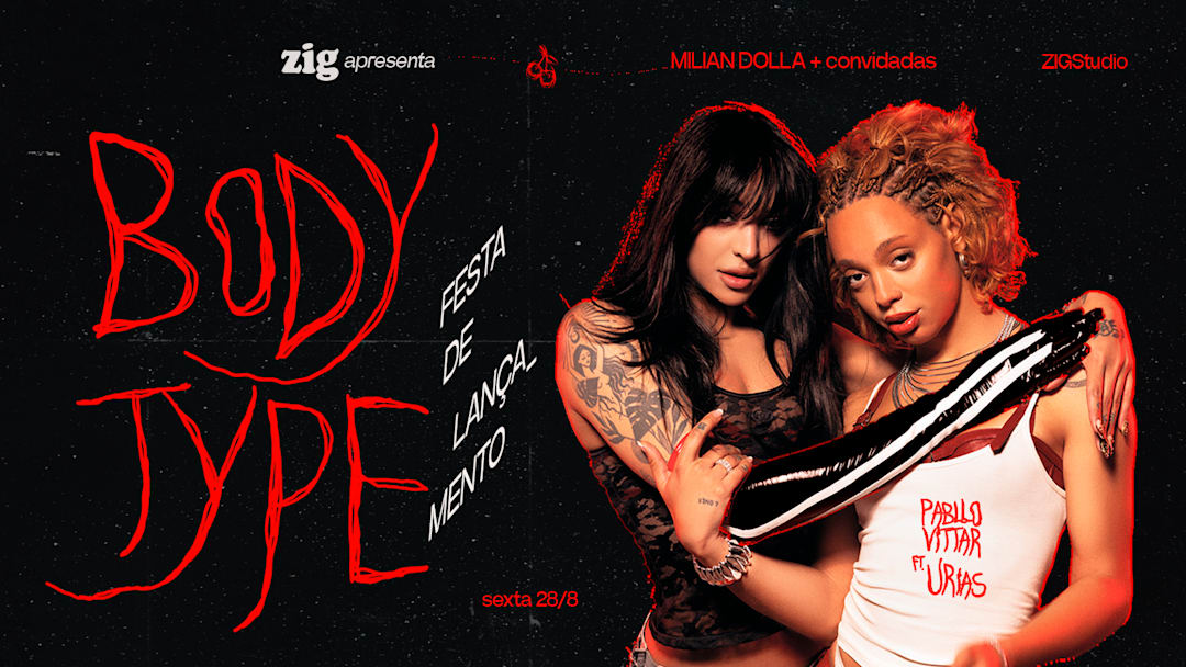 Pabllo c/ Urias: BODY TYPE - Milian Dolla + convidadas 28/8