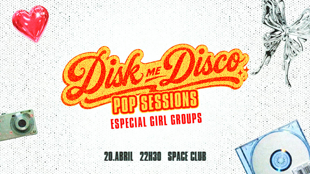 Disk Me Disco | POP SESSIONS: ESPECIAL GIRL GROUPS