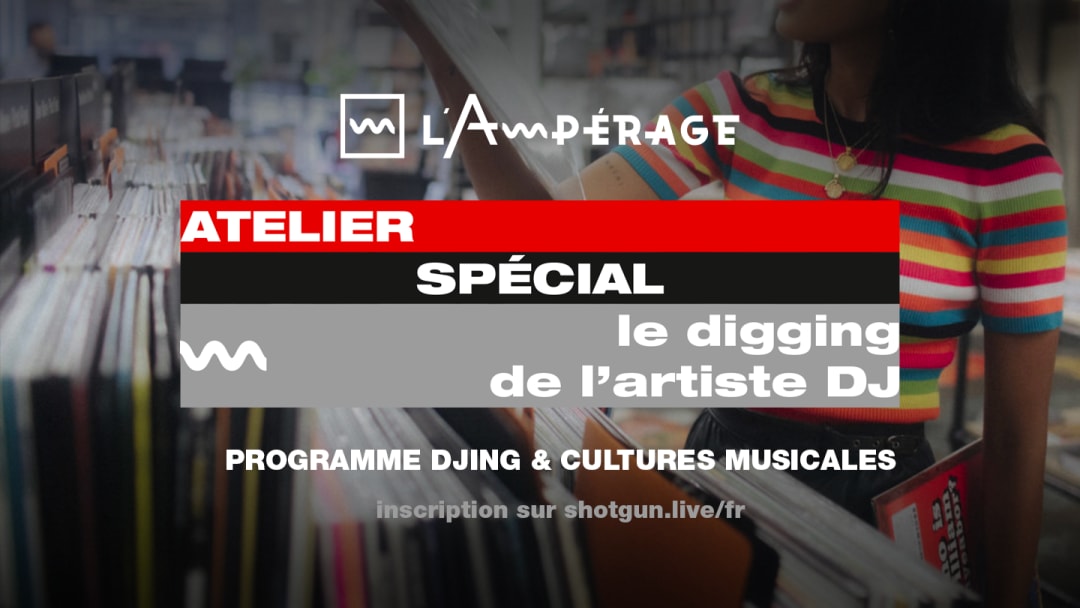Atelier spécial ~ Le digging de l'artiste DJ
