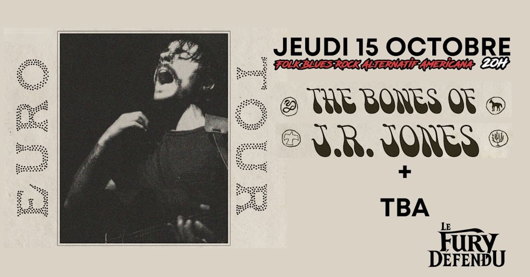 THE BONES OF JR JONES + TBA // Le Fury Défendu