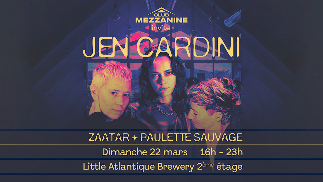 CLUB MEZZANINE #3 - JEN CARDINI, ZAATAR & PAULETTE SAUVAGE