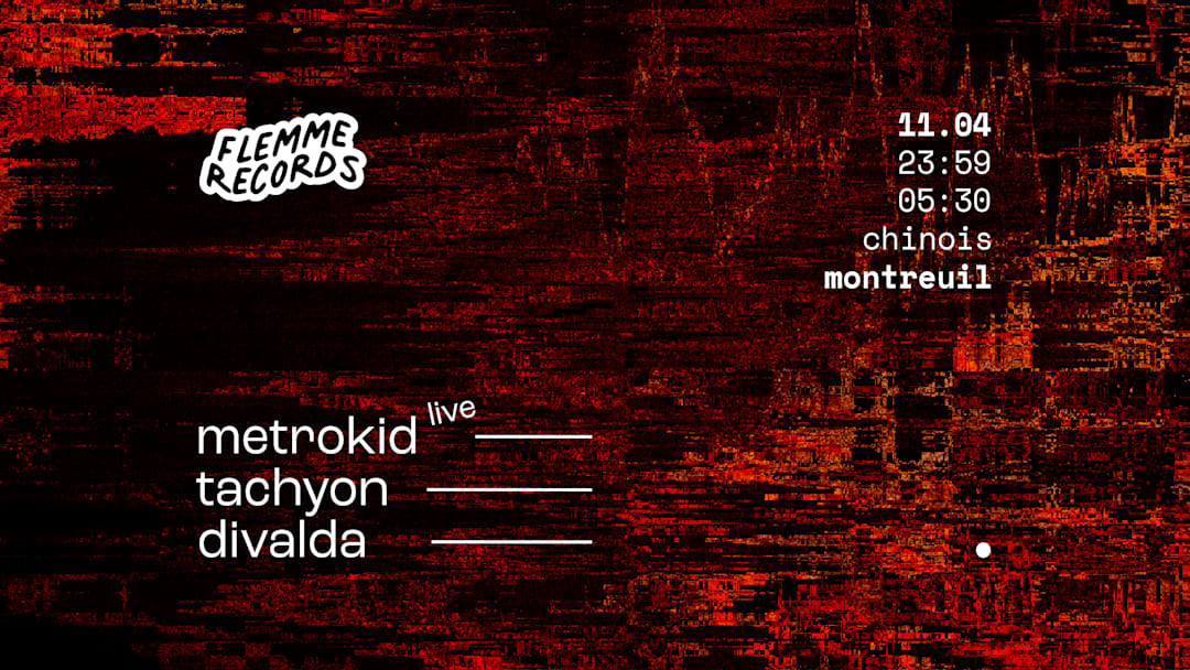 CHINOIS MONTREUIL X METROKID, TACHYON, DIVALDA