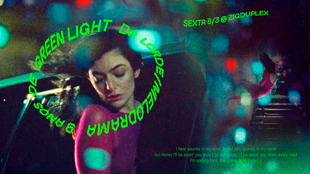 9 anos de GREEN LIGHT: Lorde is coming! SEXTA 6/3 @ZIGduplex