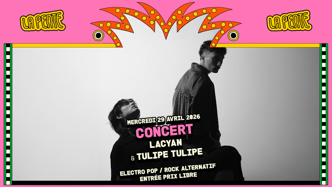 CONCERT : Lacyan & Tulipe Tulipe (pop / rock / electro)