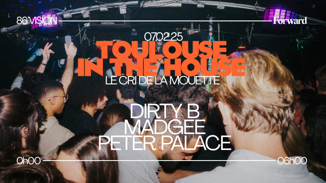 TOULOUSE IN THE HOUSE : DIRTY B, MADGEE, PETER PALACE