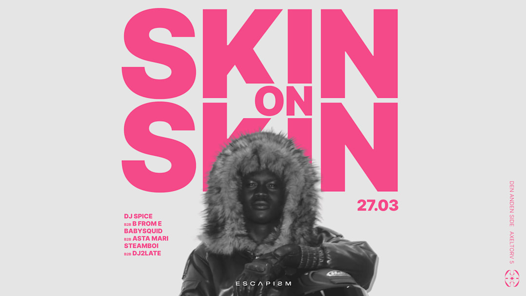 ESCAPISM with Skin On Skin & More