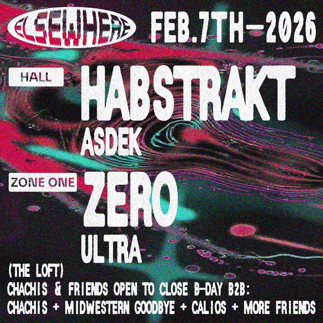 Habstrakt, Zero, Asdek, Ultra, Chachis & Friends Open to Close B-Day B2B