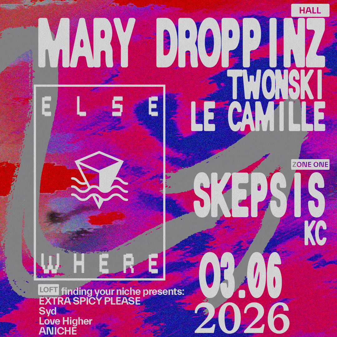 Mary Droppinz, TWONSKi, Le Camille, Skepsis, KC + more