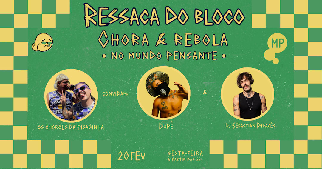 20/2 - Ressaca do Bloco Chora e Rebola no Mundo Pensante