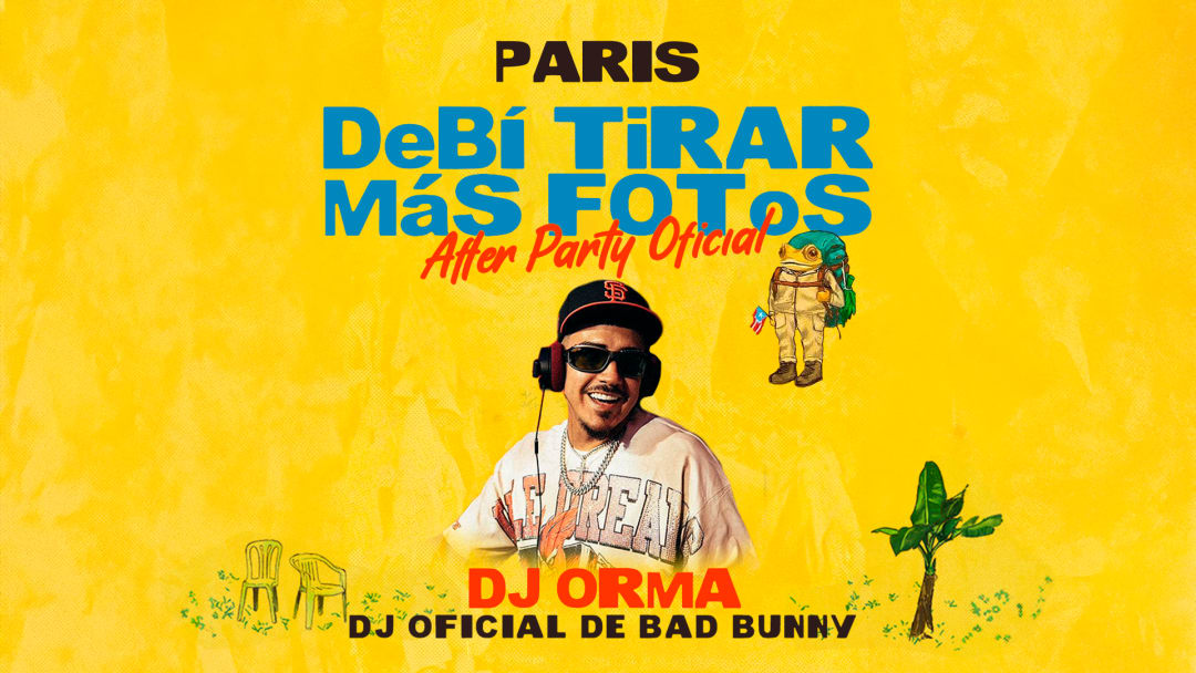 DtMF Official Afterparty +DJ Orma (Bad Bunny DJ) • Paris