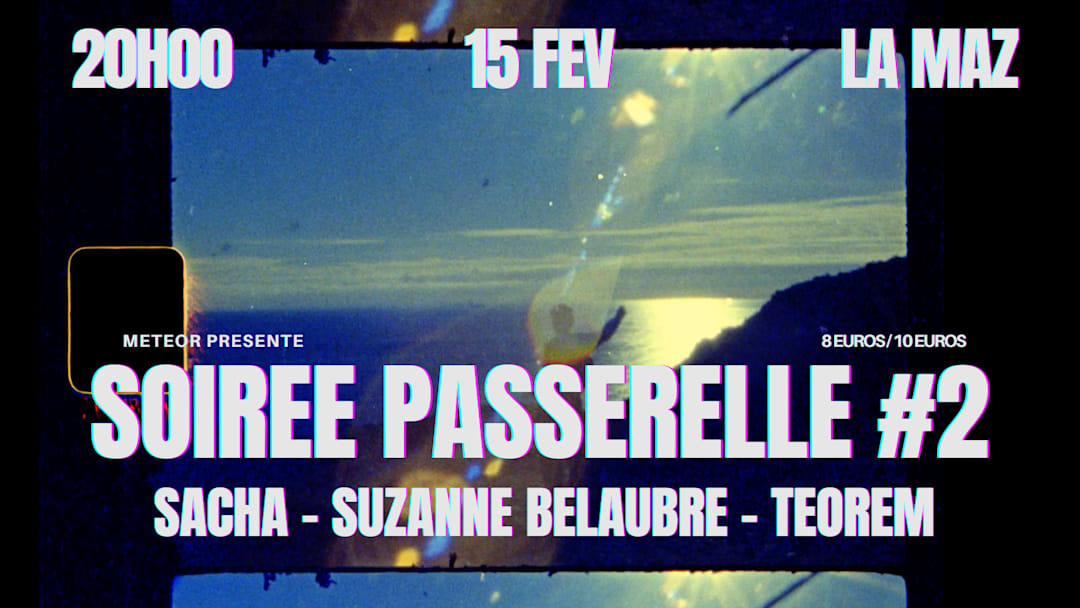 Soirée passerelle #2 - Sacha / Suzanne Belaubre / Teorem