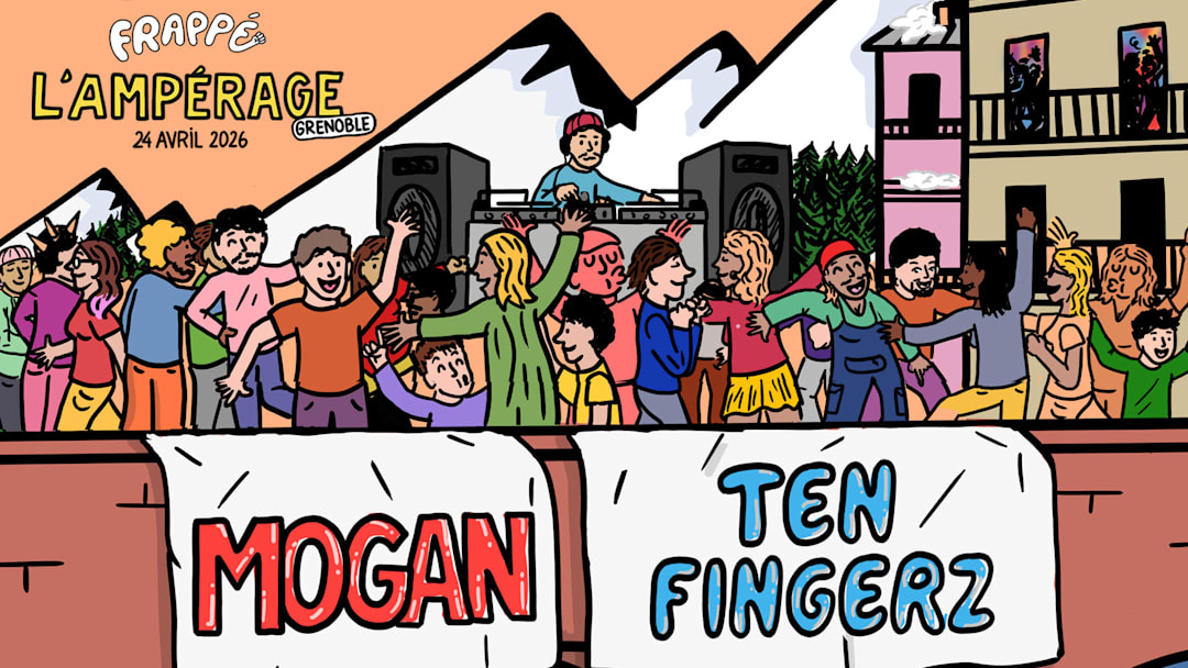 Frappé à l’Ampérage : Ten Fingerz & Mogan