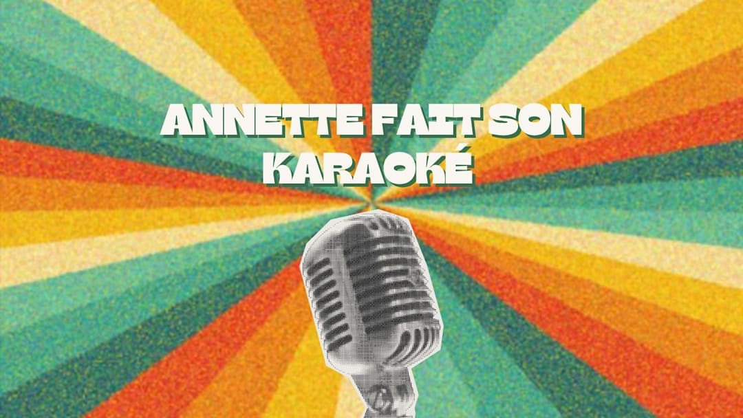 ANNETTE FAIT SON KARAOKÉ !