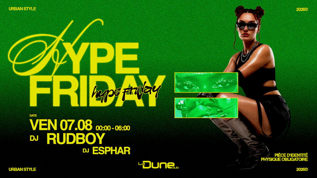 HYPE FRIDAY - VENDREDI 07 AOUT