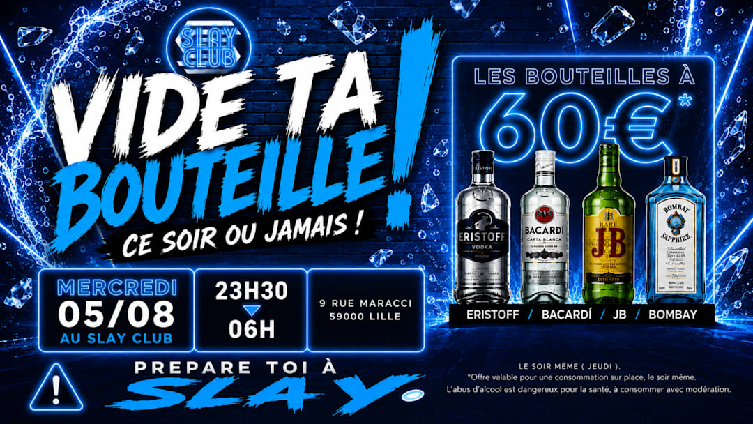 Slay Club : VIDE TA BOUTEILLE !