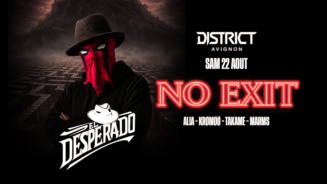 NO EXIT  : (NO BPM LIMIT)  Spécial Guest "EL DESPERADO"