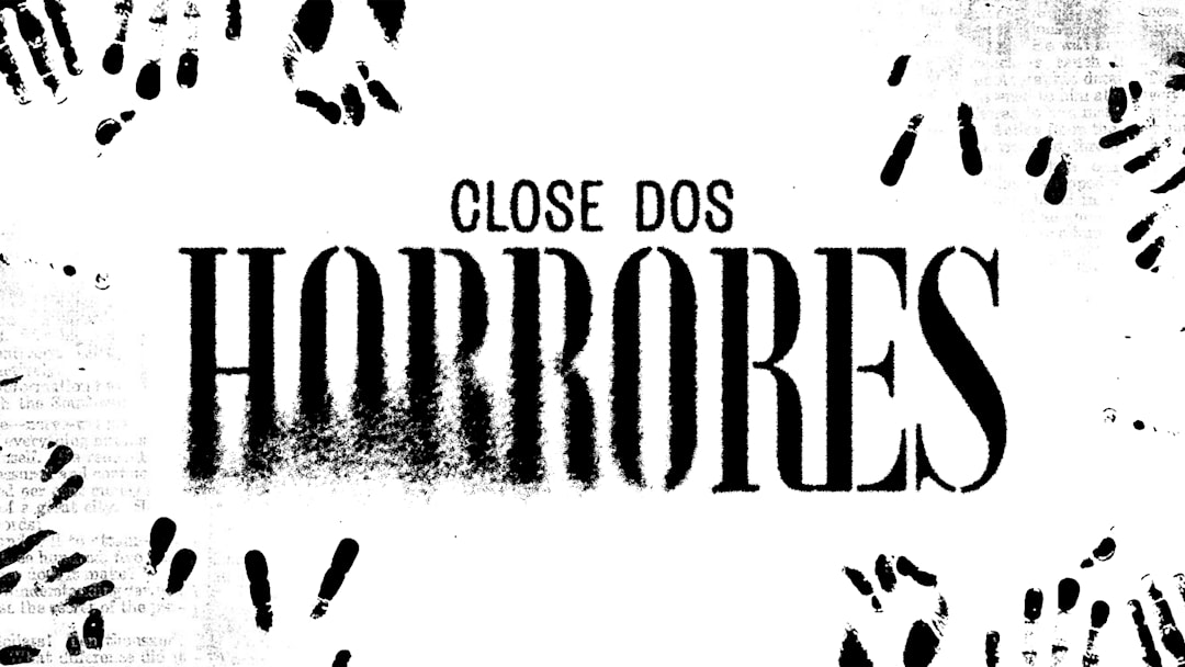 CLOSE DOS HORRORES