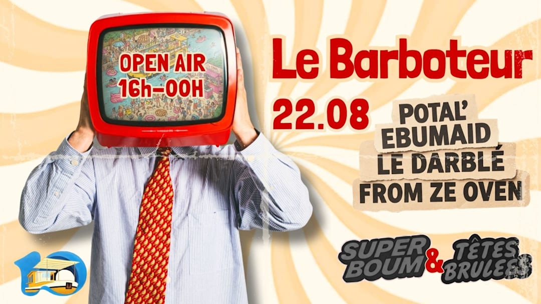 Le Barboteur w/ Super Boum x Têtes Brulées
