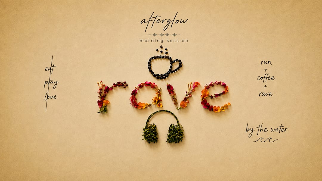 afterglow · dj run · coffee · rave