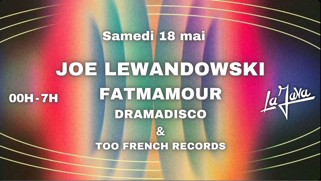 LA JAVA : Joe Lewandowski, Fatmamour, Dramadisco & More