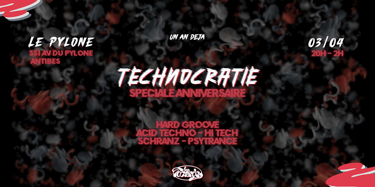 Technocratie - Edition Anniversaire - Soirée techno le ven 3 avr. à LE PYLÔNE RESTAURANT