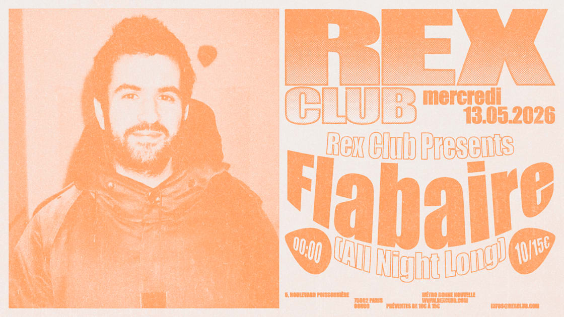 Flabaire - Soirée techno le mer 13 mai à Rex Club