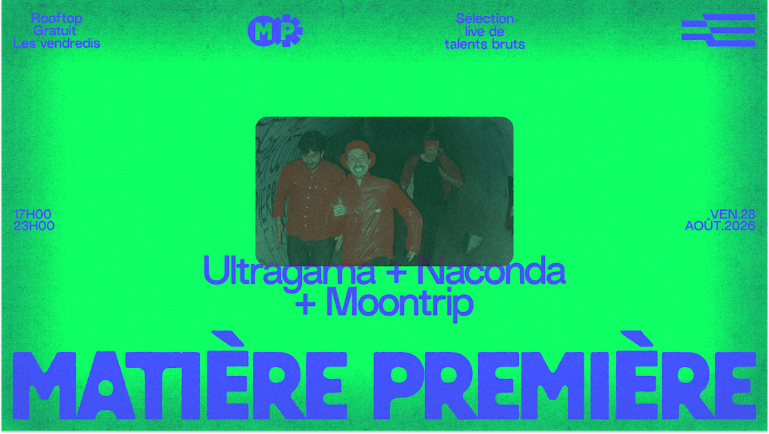Matière Première 10 : Ultragama + Naconda + Moontrip